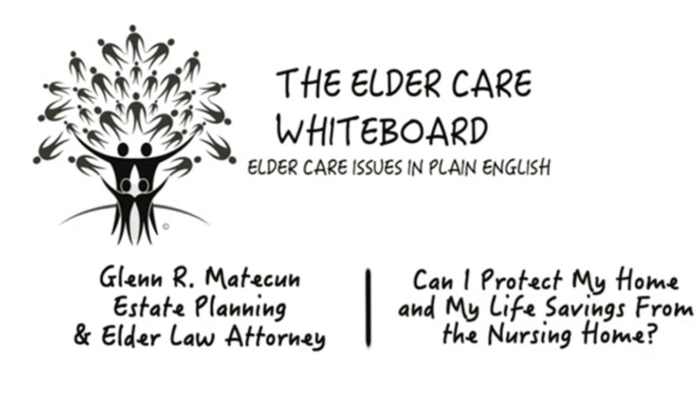 Can I Protect My Home and My Life Savings From the Nursing Home? | Glenn Matecun | Attorney